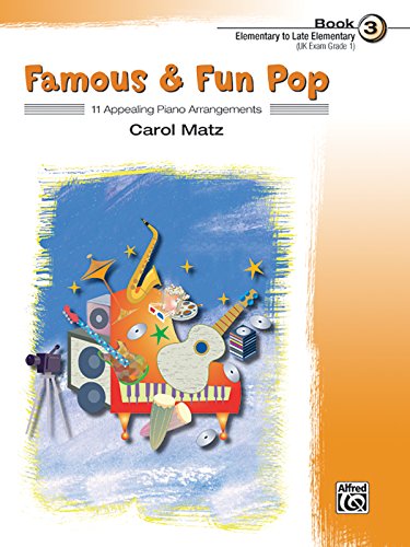 Famous & Fun Pop, Bk 3: 11 Appealing Piano Arrangements